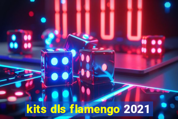 kits dls flamengo 2021
