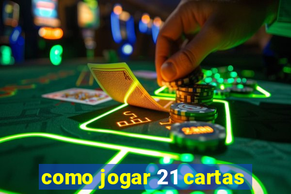 como jogar 21 cartas