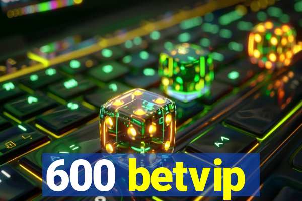 600 betvip