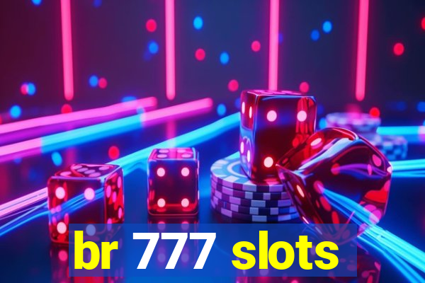 br 777 slots