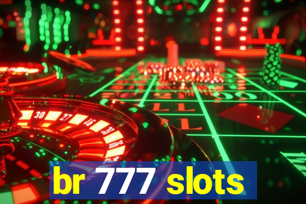 br 777 slots