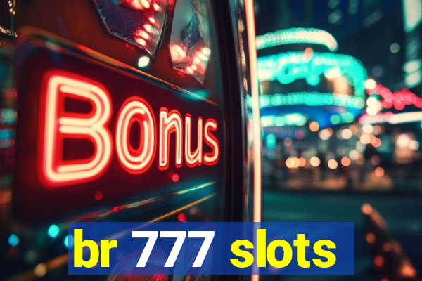 br 777 slots