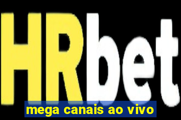 mega canais ao vivo