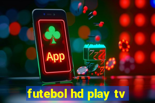 futebol hd play tv