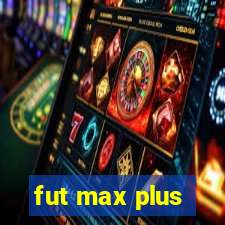 fut max plus