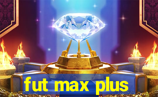 fut max plus
