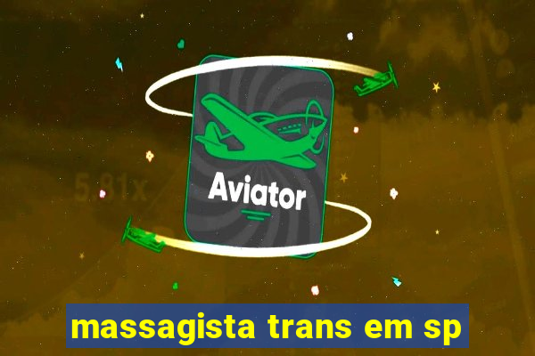 massagista trans em sp