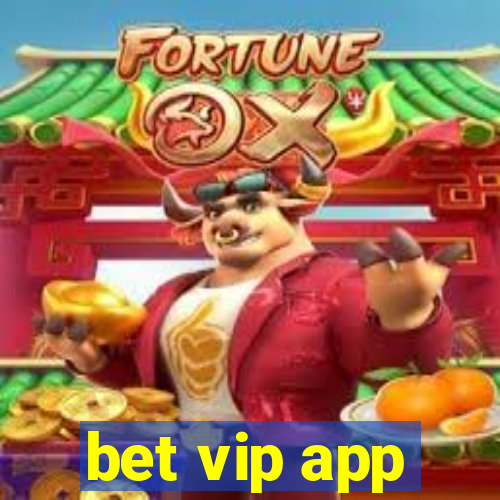 bet vip app