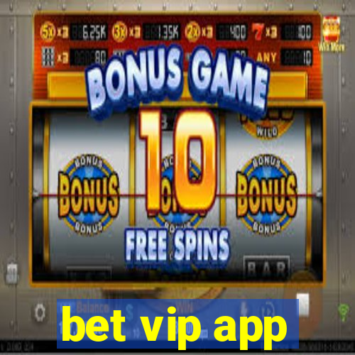 bet vip app