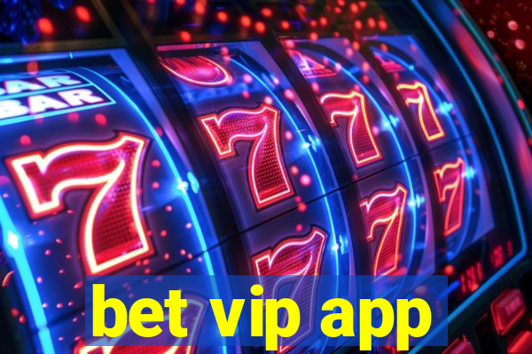 bet vip app