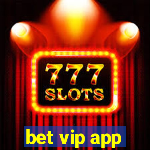 bet vip app