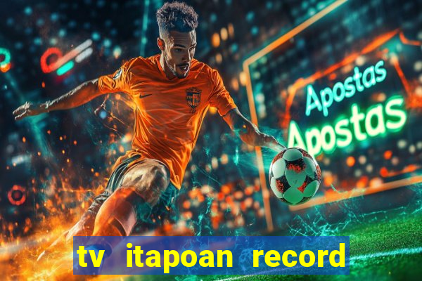 tv itapoan record bahia ao vivo online