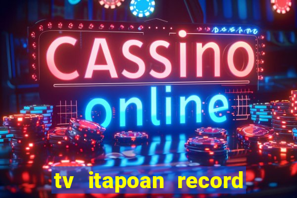 tv itapoan record bahia ao vivo online