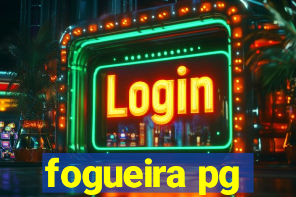 fogueira pg