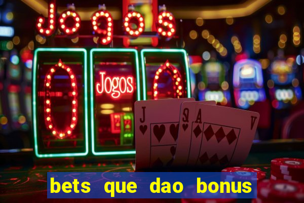 bets que dao bonus no cadastro sem deposito