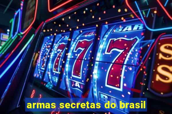 armas secretas do brasil