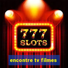 encontre tv filmes