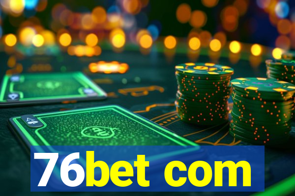 76bet com