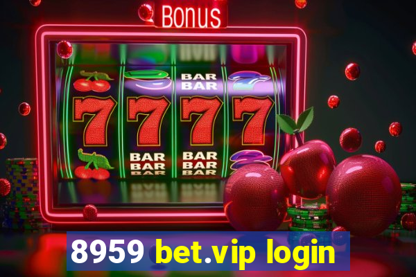 8959 bet.vip login