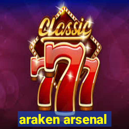 araken arsenal