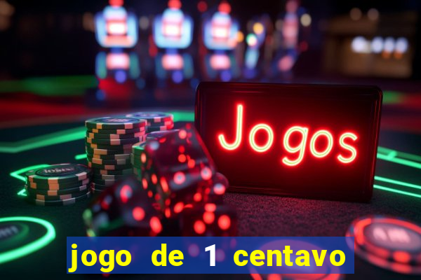 jogo de 1 centavo no esporte da sorte