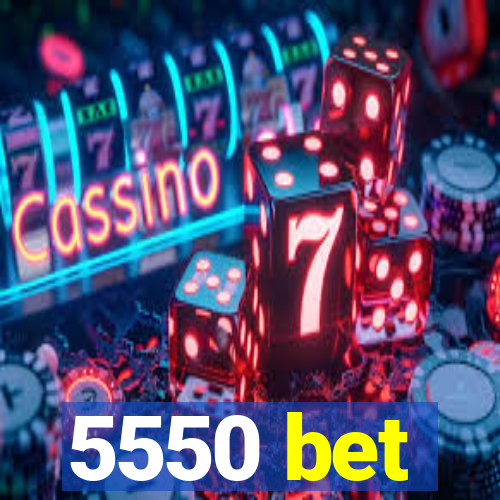 5550 bet