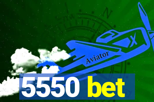 5550 bet