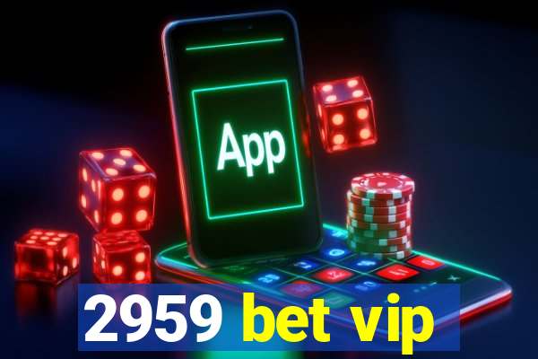 2959 bet vip