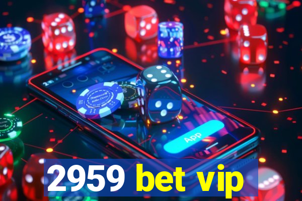 2959 bet vip