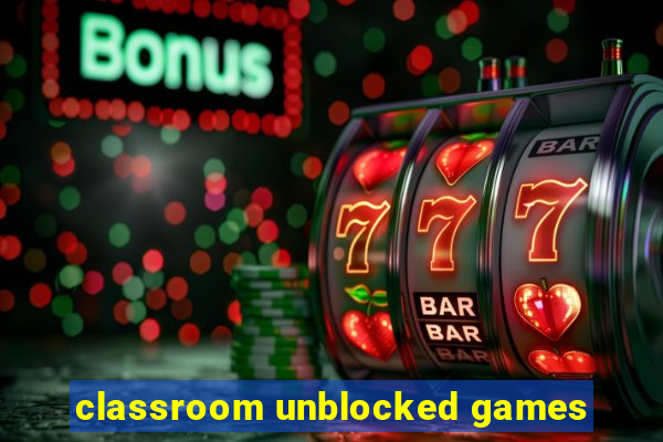 classroom unblocked games