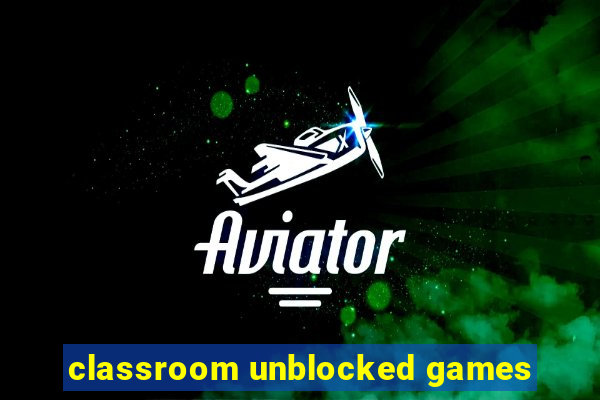 classroom unblocked games