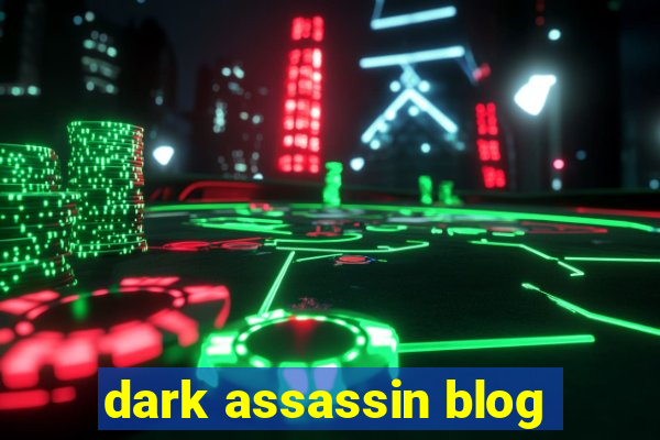 dark assassin blog