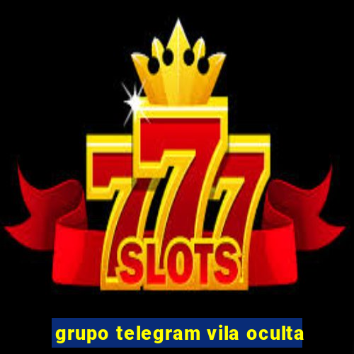 grupo telegram vila oculta