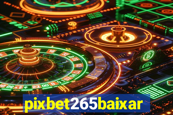 pixbet265baixar