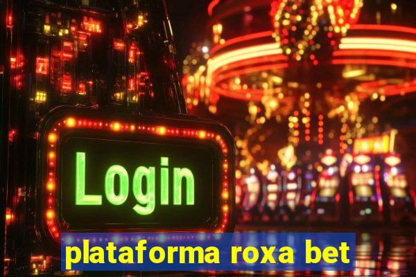 plataforma roxa bet