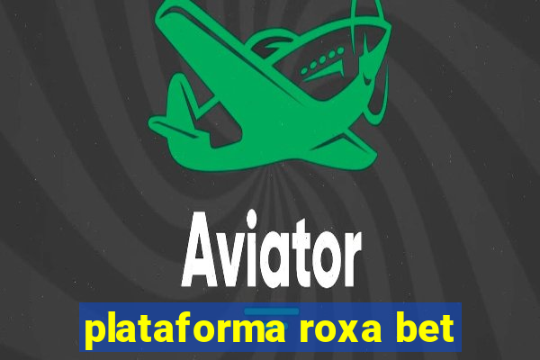 plataforma roxa bet