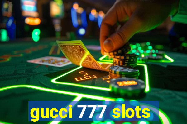 gucci 777 slots