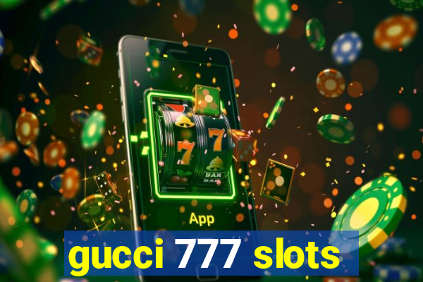 gucci 777 slots