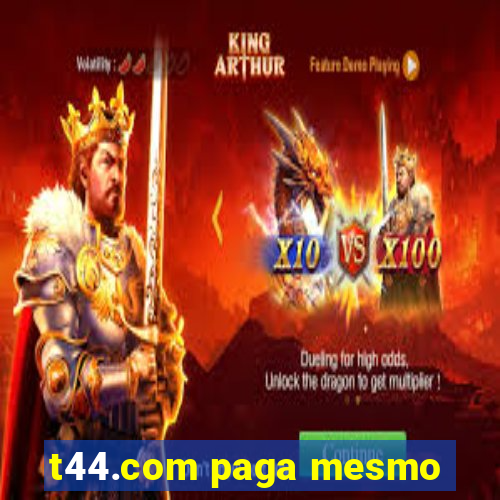 t44.com paga mesmo