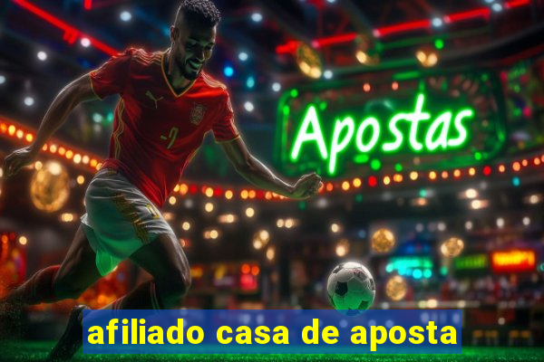 afiliado casa de aposta