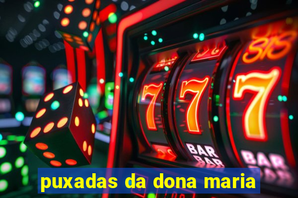 puxadas da dona maria