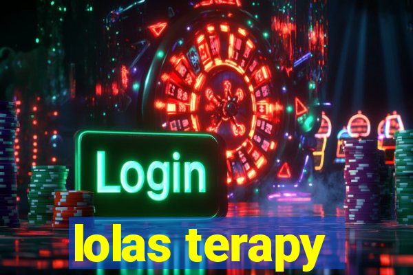 lolas terapy