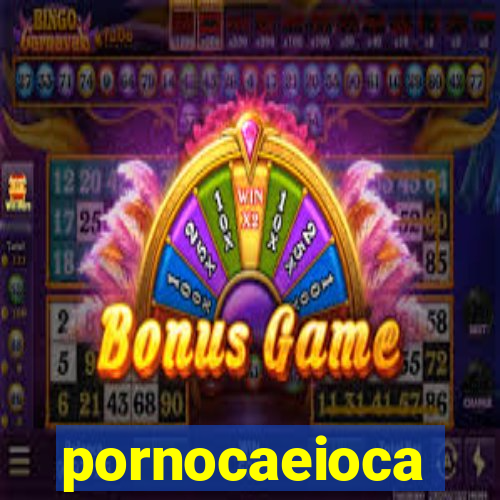 pornocaeioca