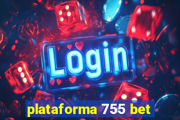 plataforma 755 bet