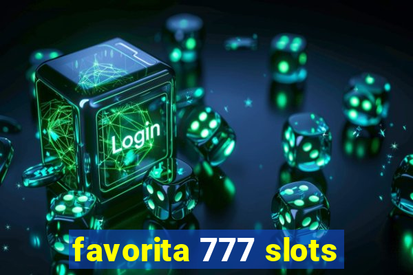 favorita 777 slots