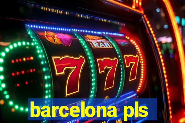 barcelona pls