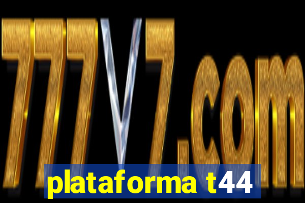 plataforma t44