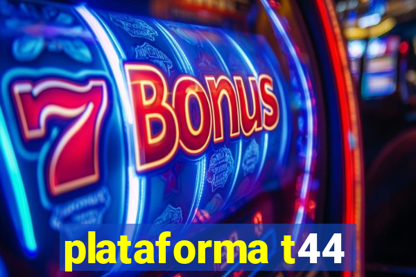 plataforma t44