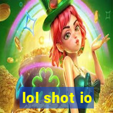 lol shot io