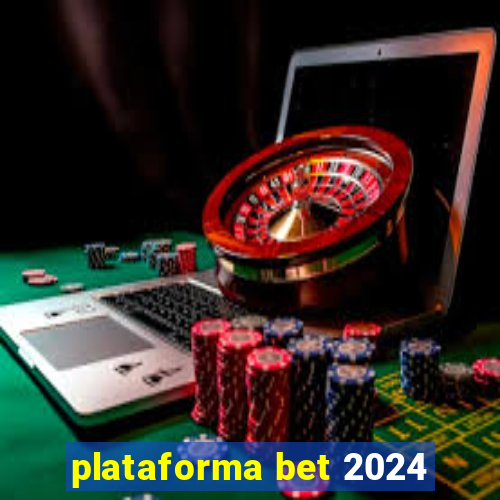 plataforma bet 2024